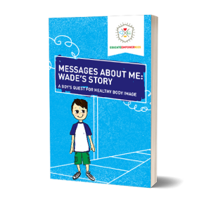 Messages about me: Wade’s Story, A Boy's Quest for Healthy Body Image